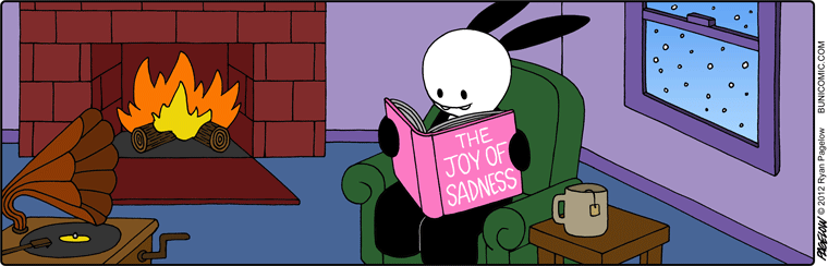 The Joy of Sadnesss (It's on my short list of titles for a Buni book)